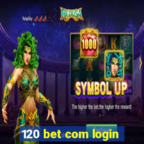 120 bet com login